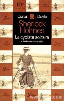 La cycliste solitaire suivi de trois autres recits - Arthur Conan Doyle