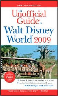 The Unofficial Guide to Walt Disney World 2009 - Bob Sehlinger, Len Testa