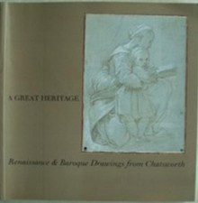 A Great Heritage: Renaissance & Baroque Drawings From Chatsworth - Michael Jaffe