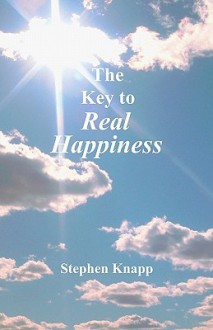 The Key to Real Happiness - Stephen Knapp