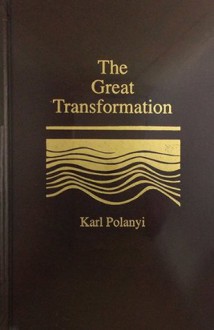 The Great Transformation: The Political and Economic Origins of Our Time - Karl Polanyi