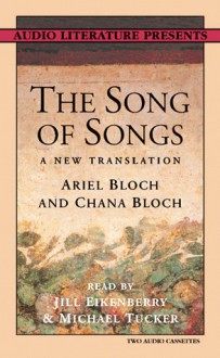 The Song of Songs: A New Translation - Ariel Bloch, Chana Bloch