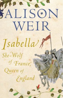 Isabella - Alison Weir