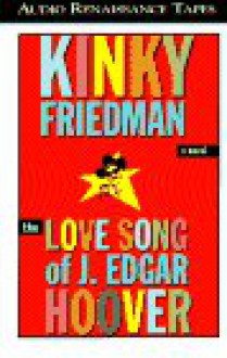 The Love Song of J. Edgar Hoover (Audio) - Kinky Friedman