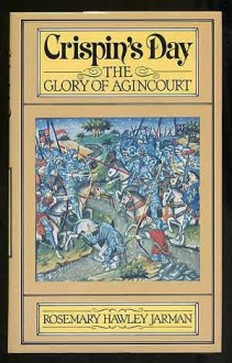 Crispin's Day: The Glory of Agincourt - Rosemary Hawley Jarman