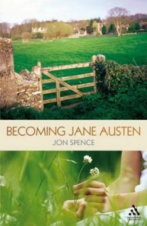 Becoming Jane Austen - Jon Spence