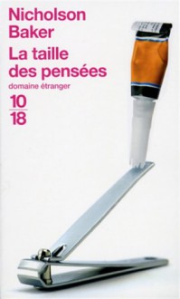 La Taille Des Pensées - Nicholson Baker