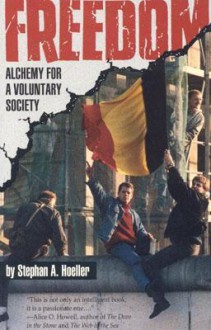 Freedom: Alchemy for a Voluntary Society - Stephan A. Hoeller