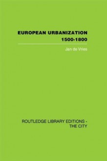 European Urbanization, 1500-1800 (The City) - Jan de Vries