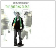 The Parting Glass - Dermot Bolger