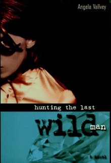 Hunting the Last Wild Man - Ángela Vallvey, Margaret Jull Costa