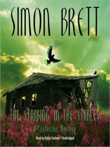 The Stabbing in the Stables (Fethering Series #7) - Simon Brett, Ralph Cosham