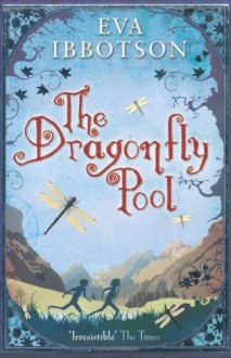 The Dragonfly Pool - Eva Ibbotson