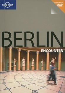 Lonely Planet Berlin Encounter - Andrea Schulte-Peevers, Lonely Planet