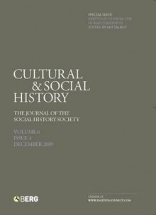 Cultural and Social History Volume 6 Issue 4: The Journal of the Social History Society - Sean O'Connell, Padma Anagol, David Hopkin