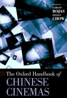 The Oxford Handbook of Chinese Cinemas - Carlos Rojas