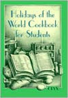 Holidays Of The World Cookbook For Students - Lois Sinaiko Webb