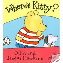 Where's Kitty? (the lift the flap book) - Colin Hawkins, Jacquai Hawkins