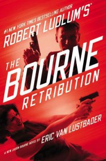 Robert Ludlum's (TM) the Bourne Retribution - Eric Van Lustbader