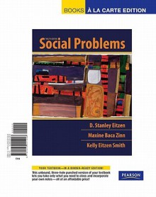 Social Problems, Books a la Carte Edition (Loose-Leaf) - D. Stanley Eitzen, Maxine Baca Zinn, Kelly Eitzen Smith