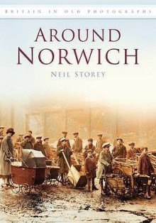 Around Norwich.. Neil Storey - Neil R. Storey