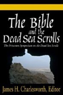 The Bible and the Dead Sea Scrolls: Volume 3: The Scrolls and Christian Origins (Bible and The Dead Sea Scrolls) - James H. Charlesworth