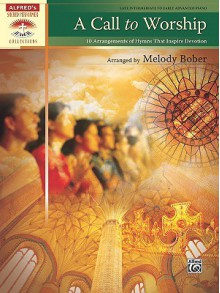 A Call to Worship: 10 Arrangements of Hymns That Inspire Devotion (Alfred's Sacred Performer Collections) - Melody Bober