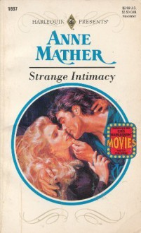 Strange Intimacy (Harlequin Presents, No 1697) - Anne Mather