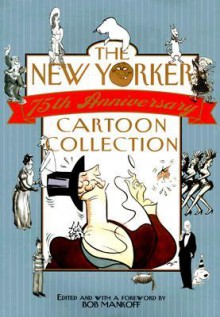 The New Yorker 75th Anniversary Cartoon Collection - Robert Mankoff