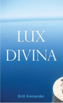 Lux Divina - Britt Arenander