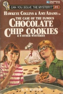 Hawkeye Collins & Amy Adams in The Case of the Famous Chocolate Chip Cookies & 8 Other Mysteries (Can You Solve the Mystery?, #6) - M. Masters