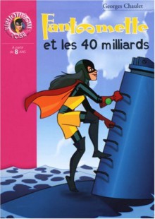 Fantômette Et Les 40 Milliards - Georges Chaulet