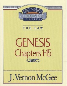 Thru the Bible Vol. 01: The Law (Genesis 1-15): The Law (Genesis 1-15) - Vernon McGee