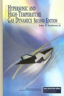 Hypersonic and High-Temperature Gas Dynamics - John D. Anderson Jr.