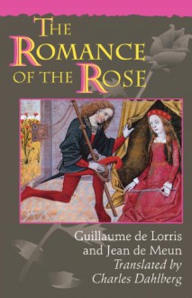 The Romance of the Rose (Third edition) - Guillaume de Lorris, Jean de Meun, Charles Dahlberg