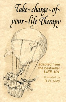 Take Charge Of Your Life Therapy - Peter McWilliams, R.W. Alley