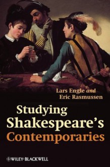 Studying Shakespeare's Contemporaries - Lars Engle, Eric Rasmussen