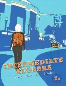 Intermediate Algebra plus NEW MyMathLab with Pearson eText -- Access Card Package (7th Edition) - John Tobey, Jeffrey Slater, Jamie Blair