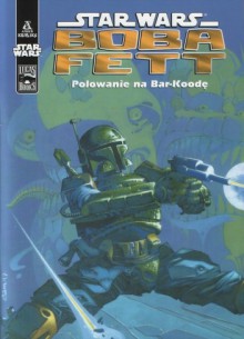 Boba Fett: Polowanie na Bar-Koodę - John Wagner, Cam Kennedy