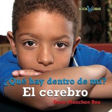 Que Hay Dentro De Mi? El Cerebro/ What's Inside Me? My Brain (Bookworms) - Dana Meachen Rau