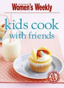 Kids Cook with Friends - Susan Tomnay