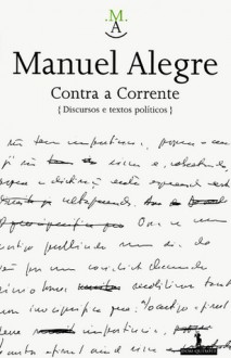 Contra a Corrente: discursos e textos políticos - Manuel Alegre, António Reis