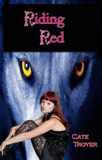 Riding Red (Erotic Fairy Tales) (Naughty Bedtime Stories) - Cate Troyer