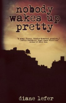 Nobody Wakes Up Pretty - Diane Lefer