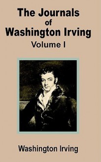 The Journals of Washington Irving (Volume One) - Washington Irving, William P. Trent, George Sidney Hellman