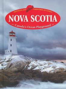 Nova Scotia: Canada's Ocean Playground - Heather C. Hudak