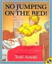 No Jumping on the Bed - Tedd Arnold