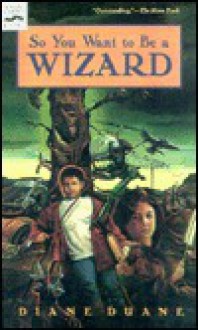 So You Want to Be a Wizard - Diane Duane