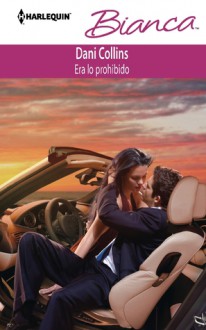 Era Lo Prohibido: (It was Forbidden) - Dani Collins