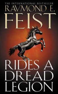 Rides A Dread Legion (Demonwar Saga Series #1) - Raymond E. Feist